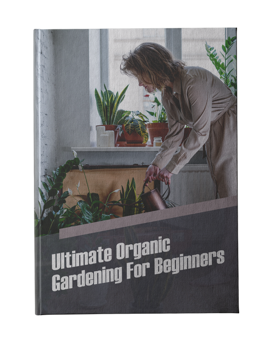 Ultimate Organic Gardening For Beginners
